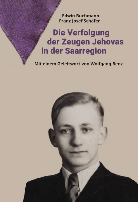 DIE VERFOLGUNG DER ZEUGEN JEHOVAS IN DER SAARREGION - Edwin Buchman, Franz Josef Sch&auml;fer