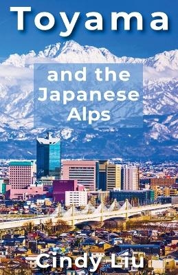 Toyama and the Japanese Alps - Cindy Liu