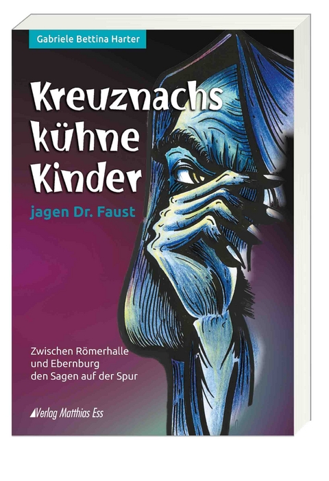 Kreuznachs k&uuml;hne Kinder jagen Dr. Faust - Gabriele Bettina Harter