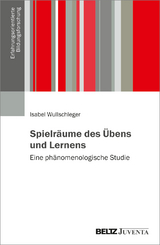 Spielräume des Übens und Lernens - Isabel Wullschleger