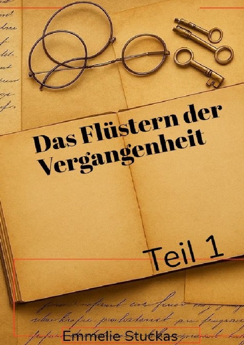 Fl&uuml;stern der Vergangenheit / Das Fl&uuml;stern der Vergangenheit - Emmelie Stuckas