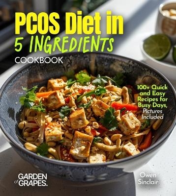 PCOS Diet in 5 Ingredients Cookbook - Owen Sinclair