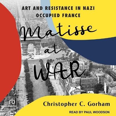 Matisse at War - Christopher C Gorham