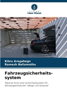 Fahrzeugsicherheits-system - Kibru Aregahegn, Ramesh Nallamothu