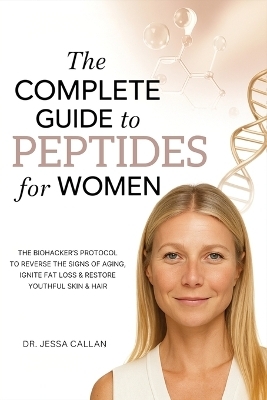 The Complete Guide to Peptides For Women - Dr Jessa Callan