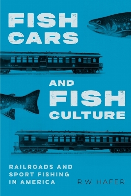 Fish Cars and Fish Culture - R. W. Hafer