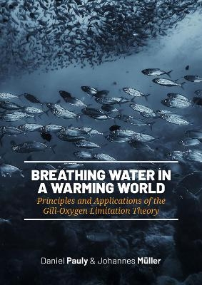 Breathing Water in a Warming World - Daniel Pauly, Johannes M&uuml;ller