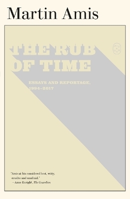 The Rub of Time - Martin Amis