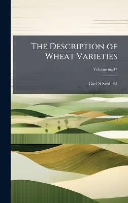 The Description of Wheat Varieties - Carl S Scofield