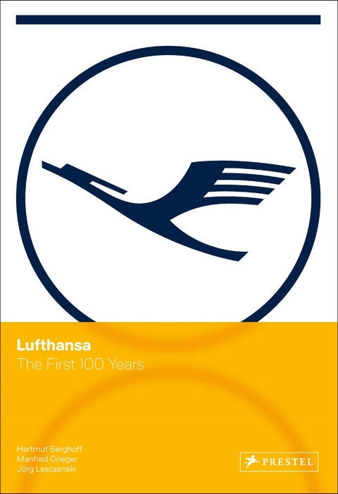 Lufthansa - The first 100 Years - Hartmut Berghoff, Manfred Grieger, Jörg Lesczenski