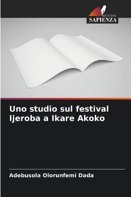 Uno studio sul festival Ijeroba a Ikare Akoko - Adebusola Olorunfemi Dada