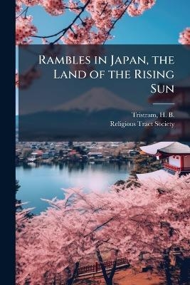 Rambles in Japan, the Land of the Rising Sun - 