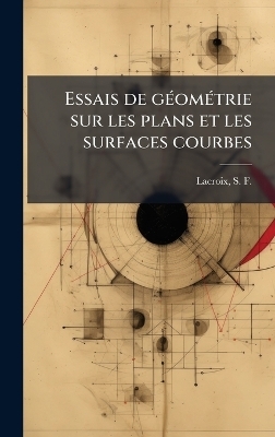 Essais de gÃ(c)omÃ(c)trie sur les plans et les surfaces courbes