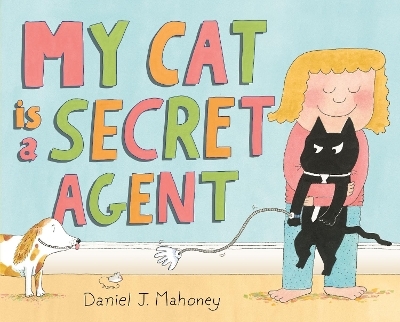My Cat is a Secret Agent - Daniel J. Mahoney