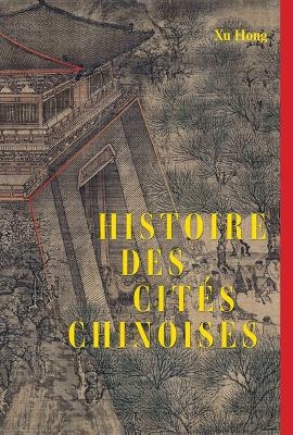 Histoire Des Cités Chinoises (French Edition) - Hong Xu
