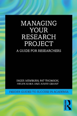 Managing Your Research Project - Inger Mewburn, Pat Thomson, Helen Kara, Aimee Grant