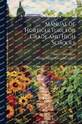 Manual of Horticulture for Grade and High Schools