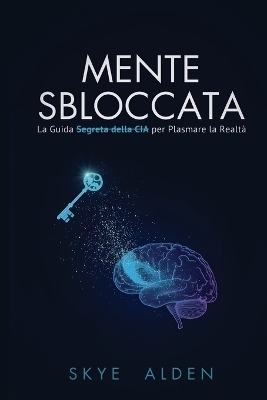Mente Sbloccata - Skye Alden