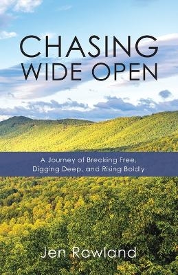 Chasing Wide Open - Jen Rowland