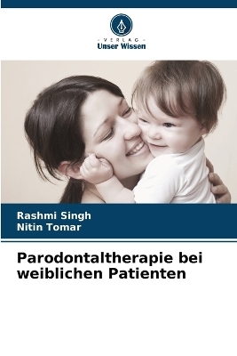 Parodontaltherapie bei weiblichen Patienten - Rashmi Singh, Nitin Tomar