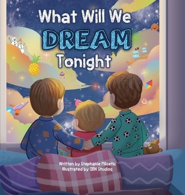 What Will We Dream Tonight? - Stephanie Milcetic