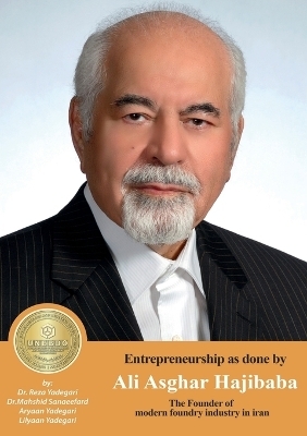 Entrepreneurship as done by Ali Asghar Hajibaba - Dr Reza Yadegari, Dr Mahshid Sanaeefard, Aryaan And Lilyaan Yadegari