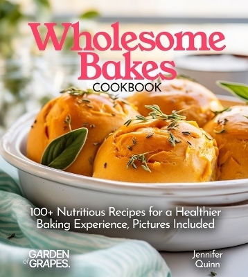 Wholesome Bakes Cookbook - Jennifer Quinn