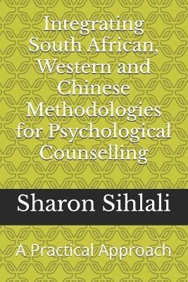Integrating South African, Western and Chinese Methodologies for Psychological Counselling - Sharon Naana Sihlali