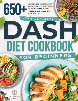The ultimate DASH diet cookbook for beginners - Sunseed Press Zlokovic