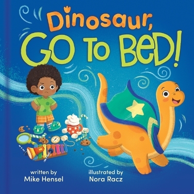 Dinosaur, Go to Bed! - Mike Hensel