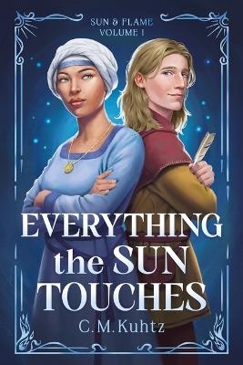 Everything the Sun Touches - C M Kuhtz