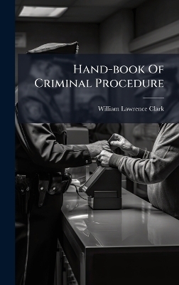 Hand-book Of Criminal Procedure