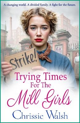 Trying Times for the Mill Girls - Chrissie Walsh