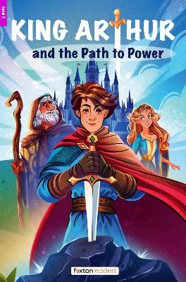 King Arthur and the Path to Power - Foxton Reader Level-2 (600 Headwords A2/B1) with free online AUDIO