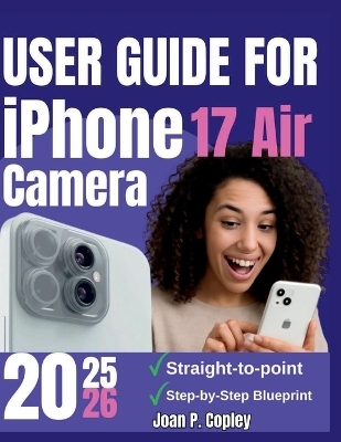 User Guide For iPhone 17 Air Camera - Joan P Copley
