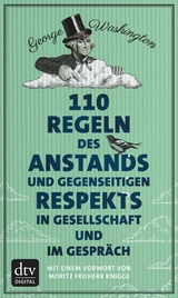 110 Regeln des Anstands und gegenseitigen Respekts in Gesellschaft und im Gespr&auml;ch - George Washington