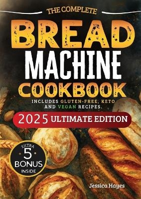 The Essential Bread Machine Cookbook for Beginners