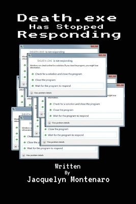 Death.exe Has Stopped Responding - Jacquelyn Montenaro
