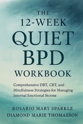 The 12-Week Quiet BPD Workbook - Rosario Mary Sparkle, Diamond Marie Thomasson