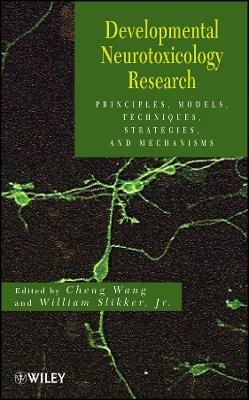 Developmental Neurotoxicology Research &ndash; Principles, Models, Techniques, Strategies and Mechanisms - 