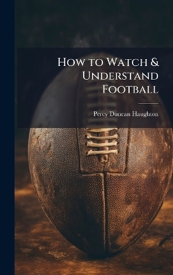 How to Watch & Understand Football
