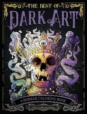 The Best of Dark Art - Francois Gautier