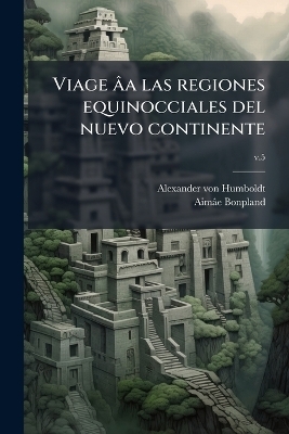 Viage âa las regiones equinocciales del nuevo continente