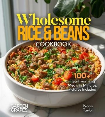 Wholesome Rice & Beans Cookbook - Noah Taylor