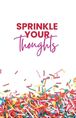 Sprinkle Your Thoughts - Debbie R Weiss