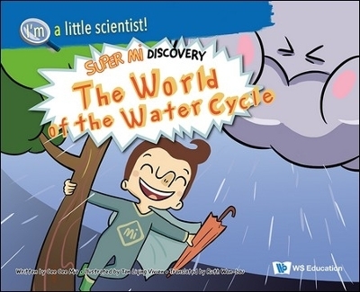 The World Of The Water Cycle: Super Mi Discovery - Cee Mia Cee