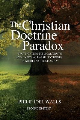 The Christian Doctrine Paradox - Philip Joel Walls