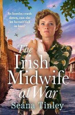 The Irish Midwife at War - Se&aacute;na Tinley