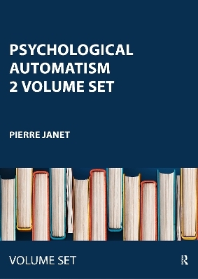 Psychological Automatism 2 Volume Set - Pierre Janet