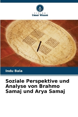 Soziale Perspektive und Analyse von Brahmo Samaj und Arya Samaj - Indu Bala